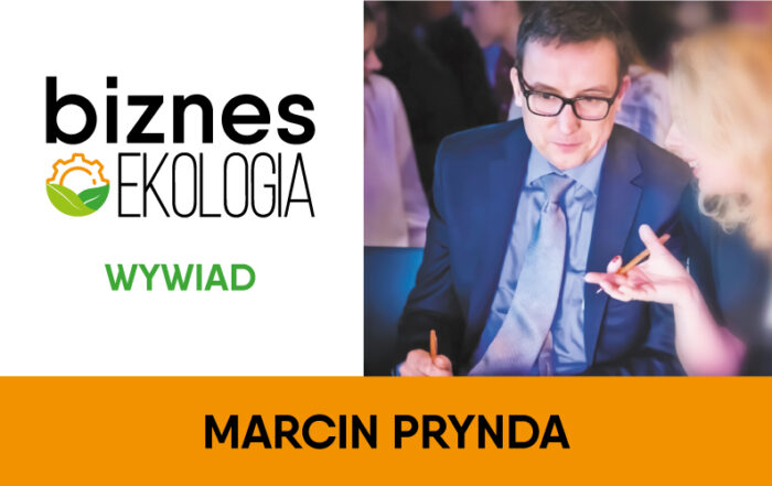 Marcin Prynda - Wywiad dla Biznes i EKOLOGIA