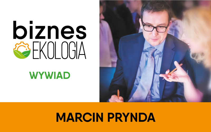 Marcin Prynda - Wywiad dla Biznes i EKOLOGIA